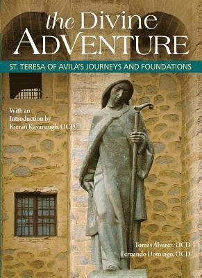 bokomslag The Divine Adventure: St. Teresa of Avila's Journeys and Foundations