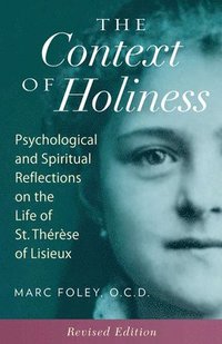 bokomslag The Context of Holiness: Psychological and Spiritual Reflections on the Life of St. Thérèse of Lisieux