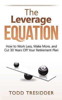 Todd R Tresidder, Todd R. Tresidder - Leverage Equation, Häftad