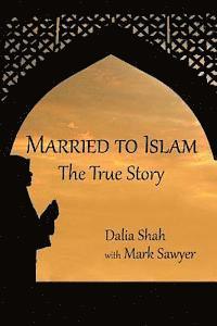 bokomslag Married to Islam: The True Story