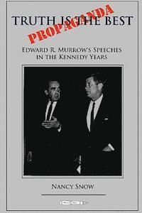 Nancy Snow - Truth is the Best Propaganda: Edward R. Murrow's Speeches in the Kennedy Years, Häftad