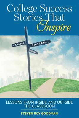 Steven Roy Goodman - College Success Stories That Inspire: Lessons from Inside and Outside the Classroom, Häftad
