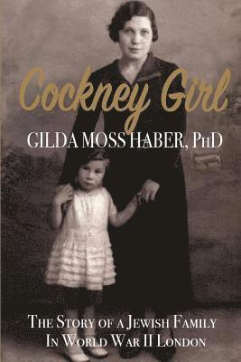 Cockney Girl: The Story of a Jewish Family in WWII London 1