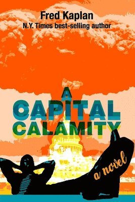 Fred Kaplan - Capital Calamity, Häftad