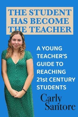 Carly Santore - Student Has Become the Teacher, Häftad