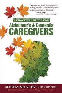bokomslag A Practical Guide for Alzheimer's & Dementia Caregivers