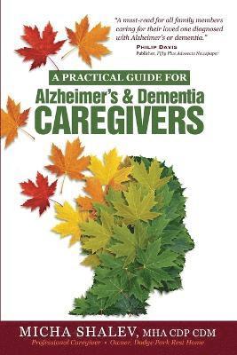 A Practical Guide for Alzheimer's & Dementia Caregivers 1