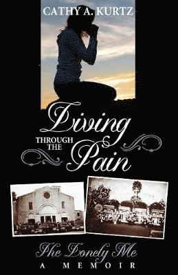 Cathy A Kurtz, Cathy A. Kurtz - Living Through the Pain the Lonely Me, Häftad