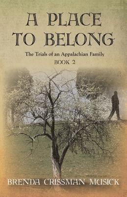 Place To Belong The Trials of an Appalachian Family Book 2