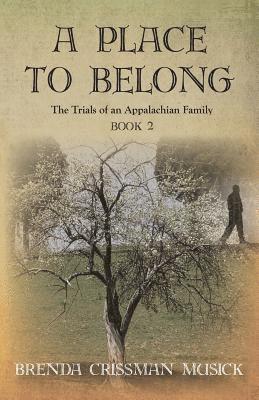 A Place To Belong The Trials of an Appalachian Family Book 2 1