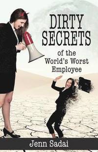 bokomslag Dirty Secrets of the World's Worst Employee