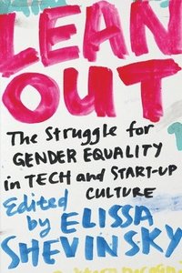 bokomslag Lean Out: The Struggle for Gender Equality in Tech and Startup Culture