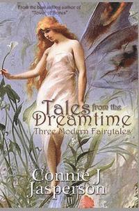bokomslag Tales From The Dreamtime: Three Modern Fairytales