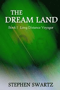 Stephen Swartz - The Dream Land: Book I: Long Distance Voyager, Häftad