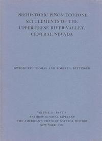 David Hurst Thomas, Robert L. Bettinger - Prehistoric Pinon Ecotone Settlements of the Upper Reese River Valley, Central Nevada, Häftad