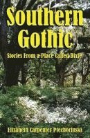Elizabeth Carpenter Piechocinski - Southern Gothic - Stories from a Place Called Dixie, Häftad