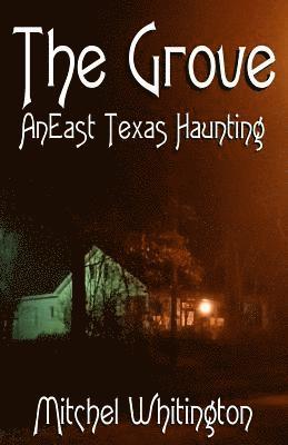 The Grove - An East Texas Haunting