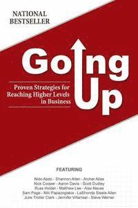 Going Up: Proven Strategies for Reaching Higher Levels in Business