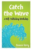 bokomslag Catch the Wave: A self-Publishing Workshop