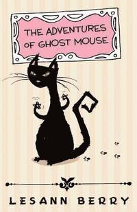 bokomslag The Adventures of Ghost Mouse: A Volume of Bedtime Stories