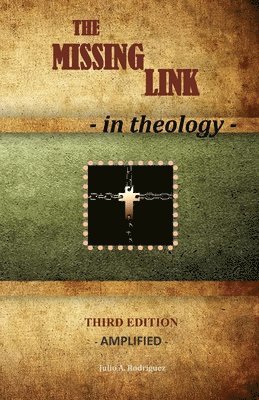 bokomslag The Missing Link - In Theology: Third Edition - Amplified