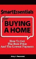bokomslag Smart Essentials for Buying a Home: How to Get the Best Price and the Lowest Payment