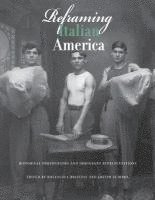 bokomslag Reframing Italian America: Historical Photographs and Immigrant Representations