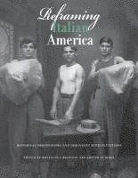 Rosangela Briscese, Joseph Sciorra - Reframing Italian America: Historical Photographs and Immigrant Representations, Häftad