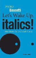 bokomslag Let's Wake Up, Italics!: Manifesto for a Global Future