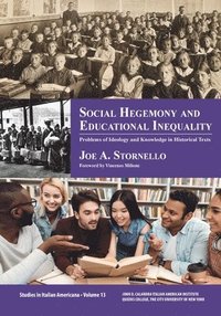 bokomslag Social Hegemony and Educational Inequality: Problems of Ideology and Knowledge in Educational History Texts