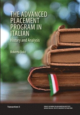 Roberto Dolci - The Advanced Placement Program in Italian: History and Analysis, Häftad