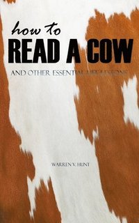 bokomslag How to Read a Cow: And Other Essential Life Lessons