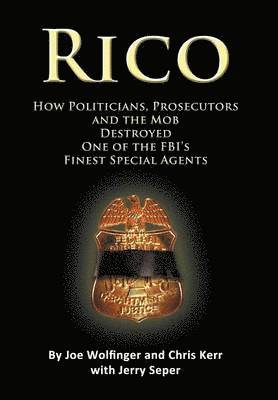 Rico- How Politicians, Prosecutors, and the Mob Destroyed One of the FBI's Finest Special Agents 1