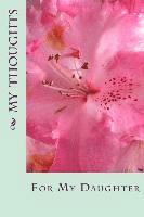 My Thoughts: For My Daughter