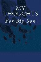 My Thoughts: For My Son