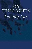 My Thoughts: For My Son 1