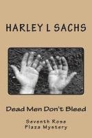 bokomslag Dead Men Don't Bleed: Seventh Rose Plaza Mystery Club mystery