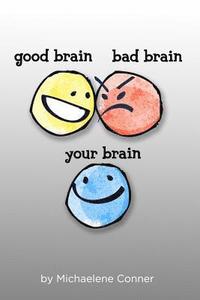 bokomslag Good Brain, Bad Brain, Your Brain: The Messy Business of Thinking: Outthink your Brain and Realize your Potential