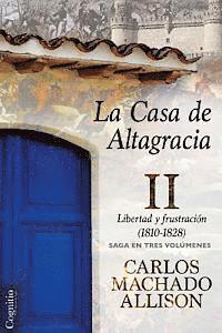bokomslag La Casa de Altagracia: Vol II. Libertad y frustración (1810-1828)