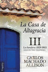 bokomslag La Casa de Altagracia: Vol III. Los herederos (1828-1863)