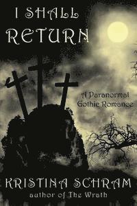 bokomslag I Shall Return: A Paranormal Gothic Romance: A Paranormal Gothic Romance