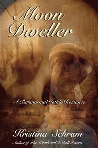 Kristina Schram - Moon Dweller: A Paranormal Gothic Romance: A Paranormal Gothic Romance, Häftad