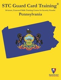 bokomslag 16-hours, Unarmed Skills Training Course for Security Guards: Pennsylvania