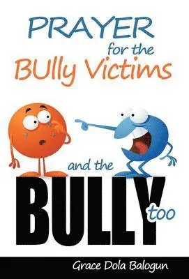 Grace Dola Balogun - Prayer For The Bully Victims And The Bully Too, Inbunden. Tillgänglighet: Lägg i varukorg