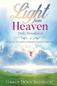 bokomslag Light From Heaven Daily Devotional Including Teaching & Learning Christ's Character