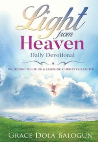 bokomslag Light From Heaven Daily Devotional Including Teaching & Learning Christ's Character