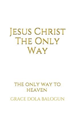 bokomslag Jesus Christ The Only Way