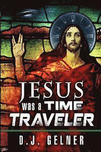 bokomslag Jesus Was a Time Traveler