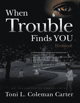 Toni L Coleman Carter, Toni L. Coleman Carter - When Trouble Finds You Workbook, Häftad