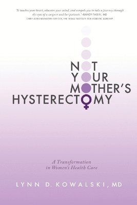 bokomslag Not Your Mother's Hysterectomy
